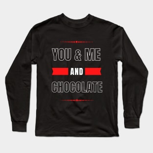 YOU AND ME AND CHOCOLATE COUPLE'S LOVE DESIGN Long Sleeve T-Shirt